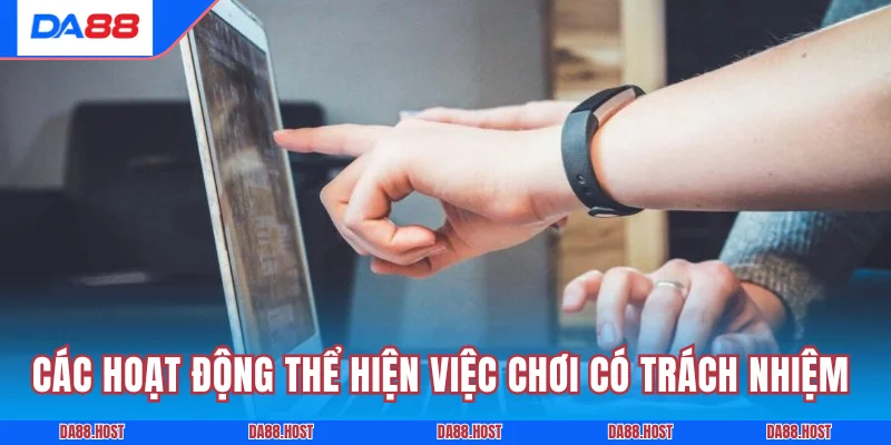 Các hoạt động thể hiện việc chơi có trách nhiệm DA88