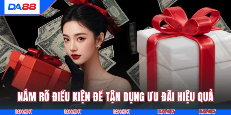 Nắm rõ điều kiện để tận dụng ưu đãi hiệu quả